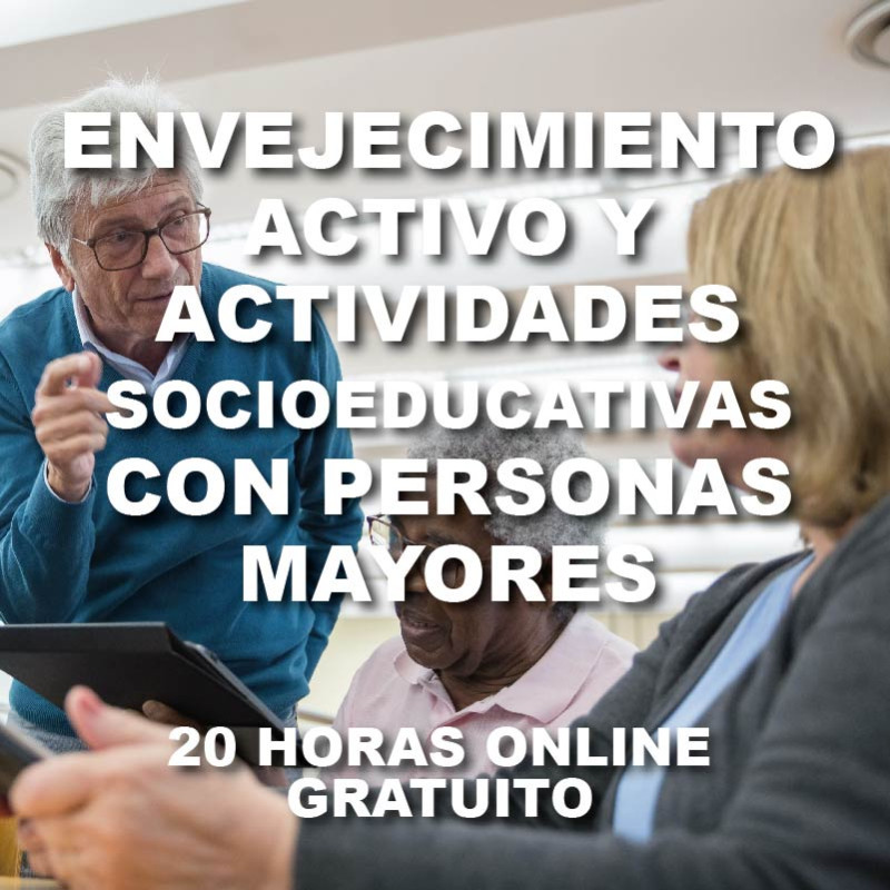 SSCG0030 Envejecimiento activo y actividades socioeducativas con personas mayores. Online